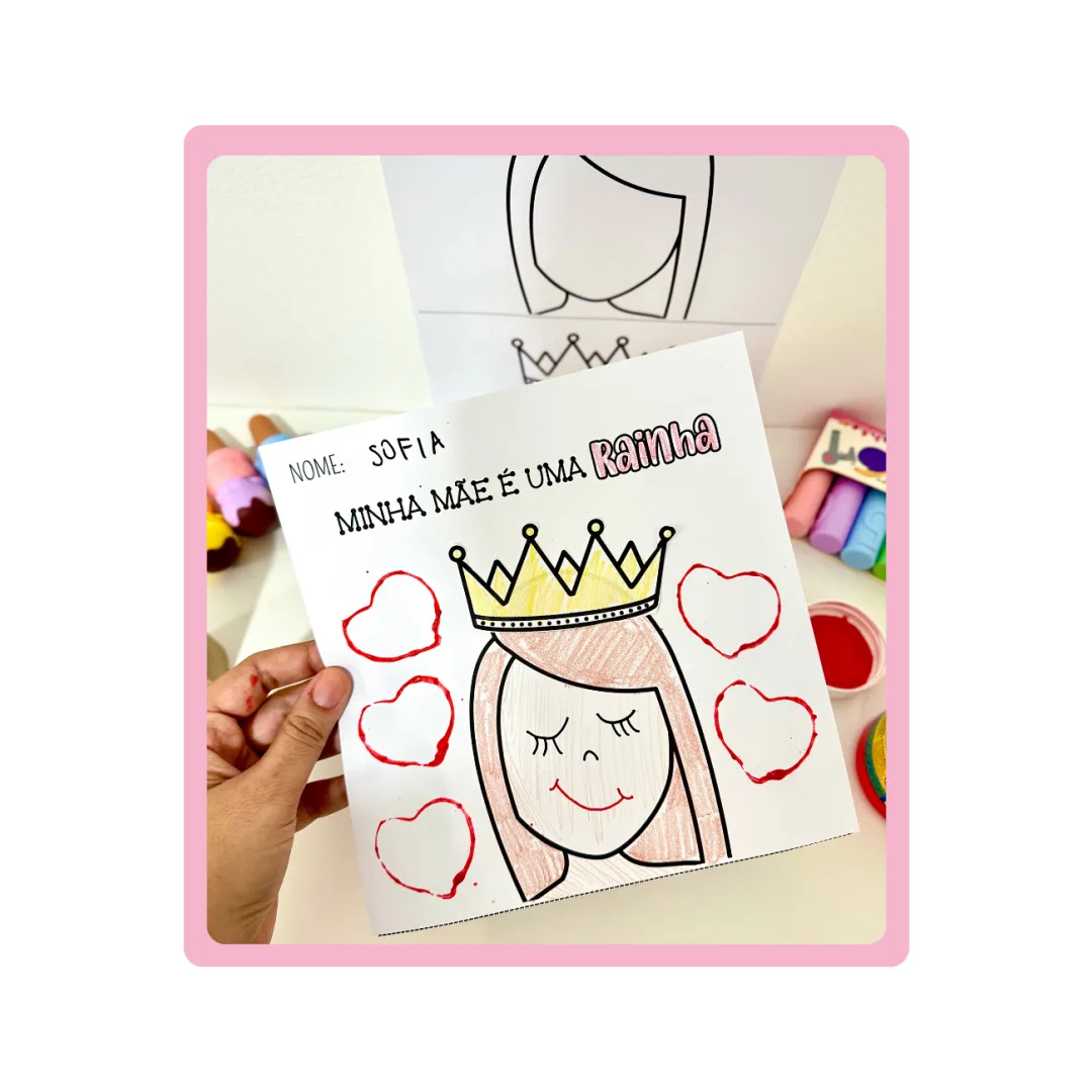 ATIVIDADE DIA DAS MÃES - MINHA RAINHA