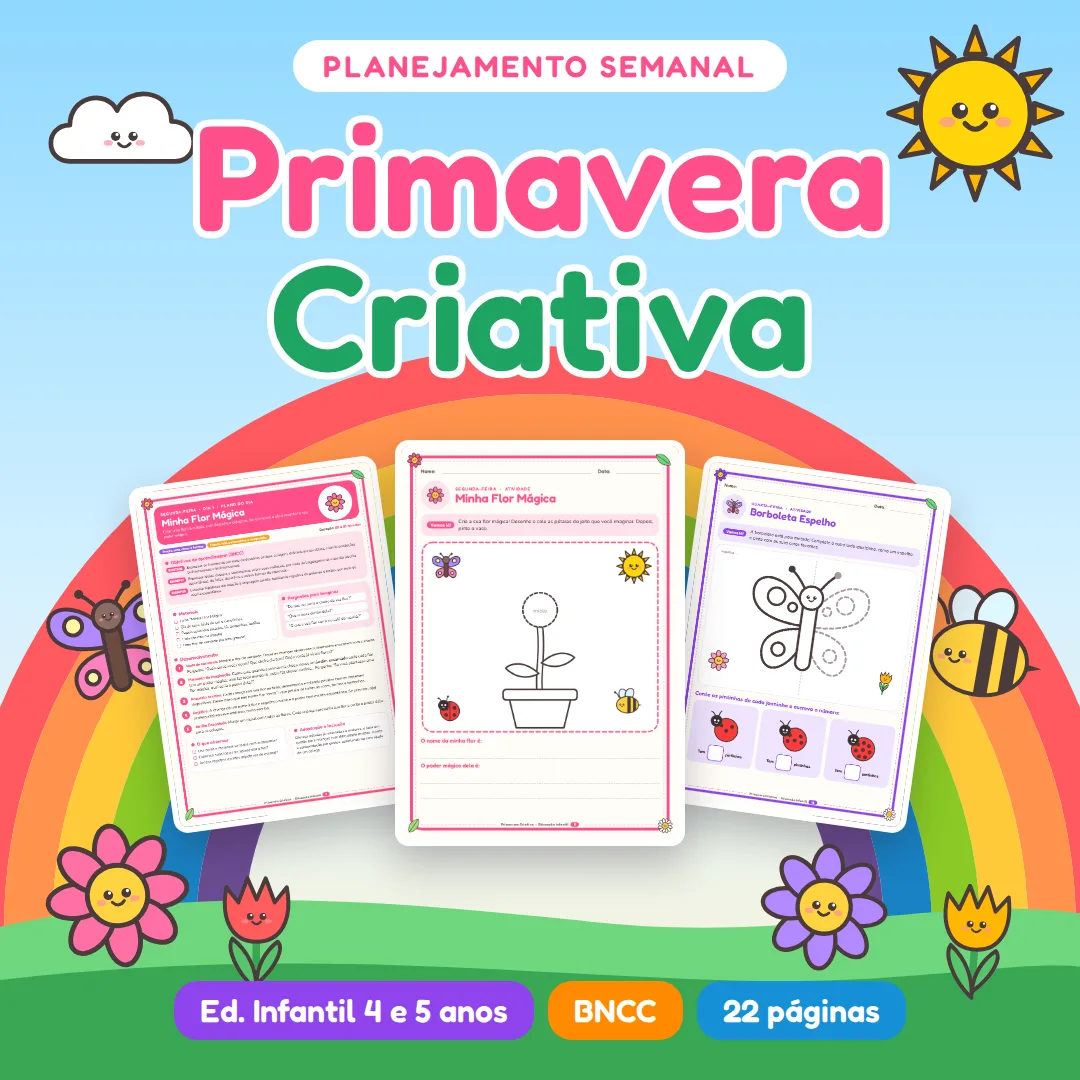 Primavera Criativa: Planejamento Semanal + 5 Atividades para Educação Infantil (4 e 5 anos) BNCC em PDF