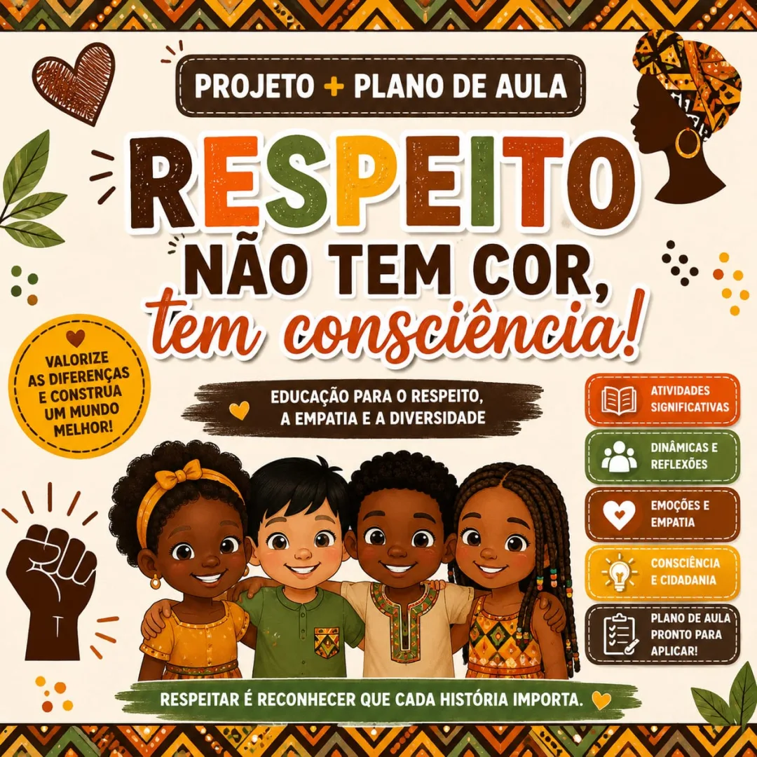 Projeto + Plano de Aula - Respeito não tem cor, tem consciência!